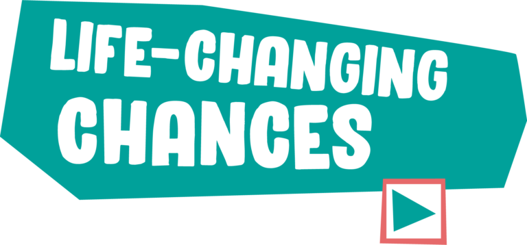 Life-changing chances